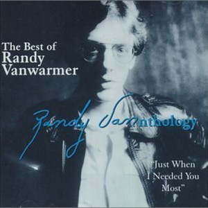 Just When I Needed You Most - Randy Vanwarmer